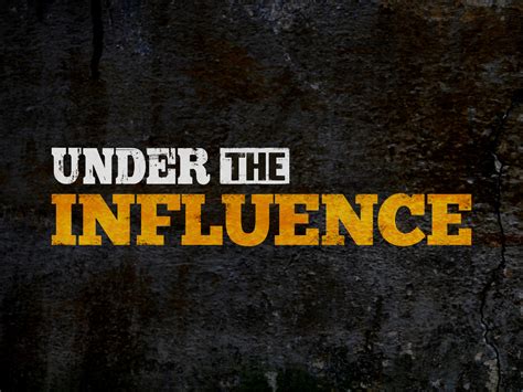 Under the influence. Things To Know About Under the influence. 