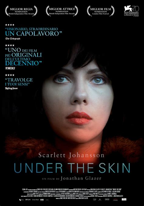 Under the skin film. Under The Skin is a Sci-FI Drama directed by Jonathan Glazer. It stars Scarlet Johansson in the lead role. The film also sees Jeremy McWilliams who is a real-life bike racer. The film consists of a mix of both scripted as well as candid shots. Apparently, they later took permissions from each of the candid stars before they became part of the ... 