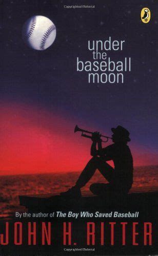 Read Under The Baseball Moon By John H Ritter