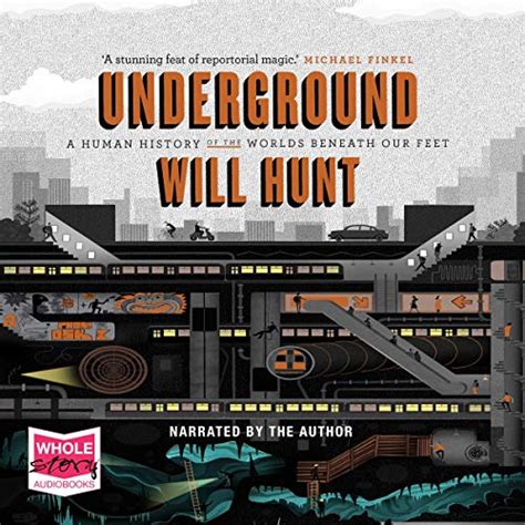 Download Underground A Human History Of The Worlds Beneath Our Feet By Will Hunt