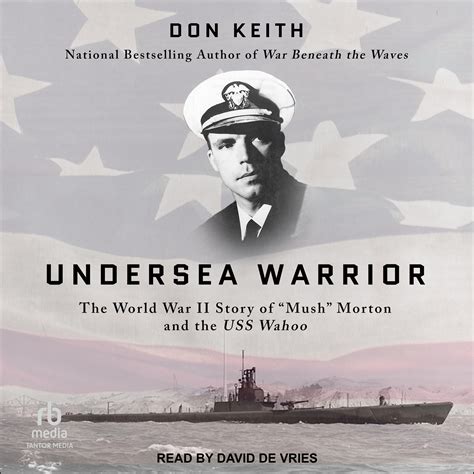 Read Undersea Warrior The World War Ii Story Of Mush Morton And The Uss Wahoo By Don Keith