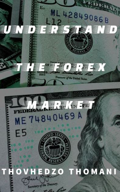 Understand the Forex Market by Thovhedzo Thomani - OverDrive