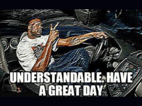 Understandable have a nice day. Things To Know About Understandable have a nice day. 