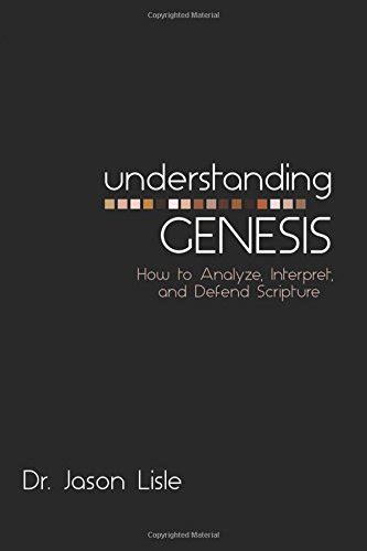 Understanding Genesis How To Analyze Interpret And Defend Scripture