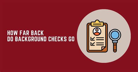 Understanding How Far Back Do Background Checks Go