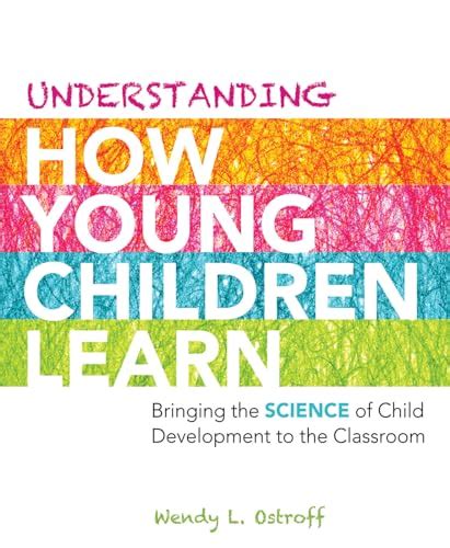 Understanding How Young Children Learn Bringing The Science Of Child Development To The Classroom