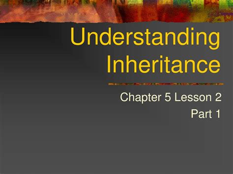Understanding Inheritance Chapter 5 Lesson 2 Part 2