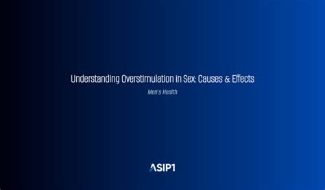 Understanding Overstimulation in Sex