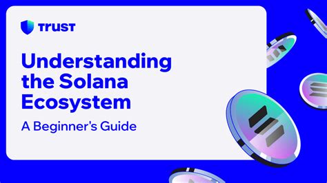 Understanding Solana's Underlying Technology and Ecosystem