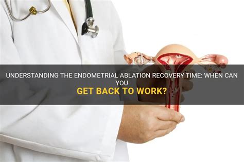 Understanding The Endometrial Ablation Recovery Time When Can You Get