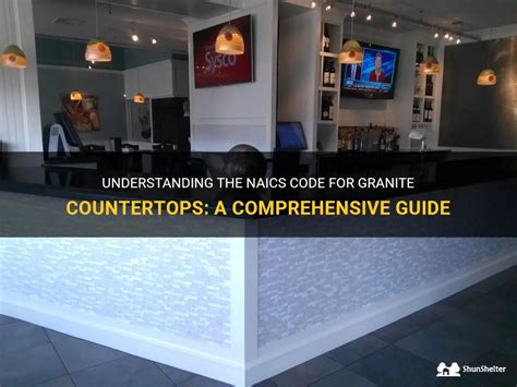 Understanding The Naics Code For Granite Countertops A Comprehensive