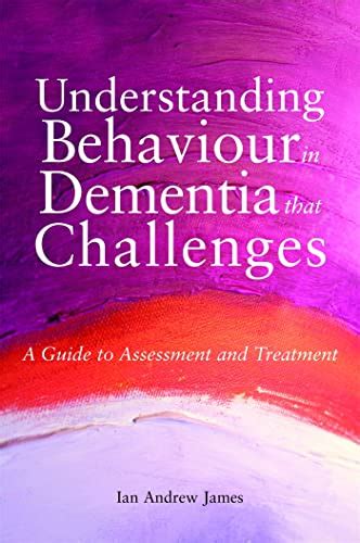 Understanding behaviour that challenges a practical guide to working with people with dementia. - Manual de cirug a menor manual de cirug a menor.