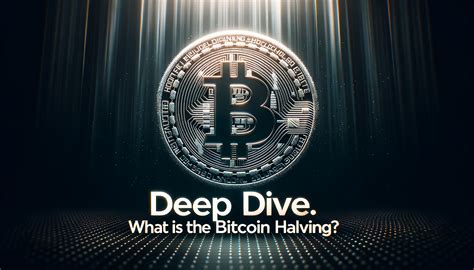 Understanding the Bitcoin Halving: A Deep Dive