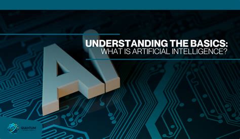Understanding the Fundamentals of Artificial Intelligence