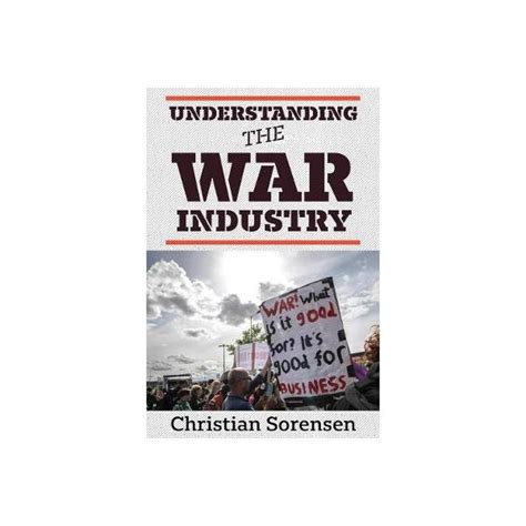 Understanding the War Industry by Christian Sorensen, …