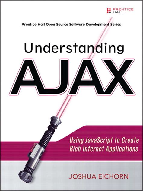 Read Online Understanding Ajax Using Javascript To Create Rich Internet Applications By Joshua Eichorn