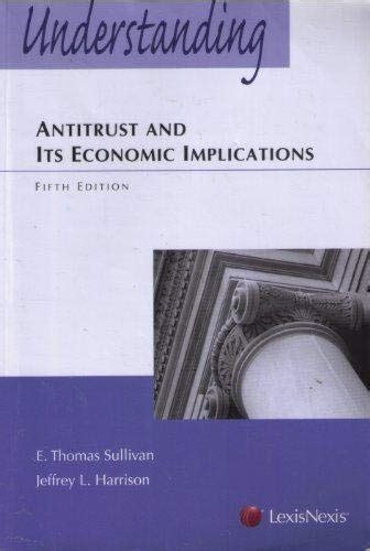 Read Online Understanding Antitrust And Its Economic Implications By E Thomas Sullivan