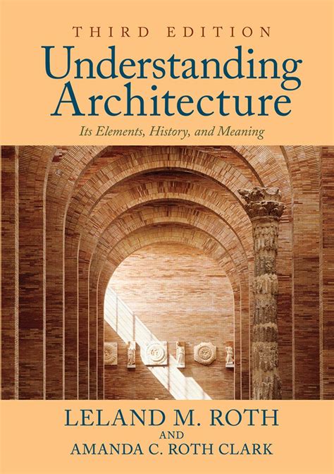 Read Understanding Architecture Its Elements History And Meaning By Leland M Roth