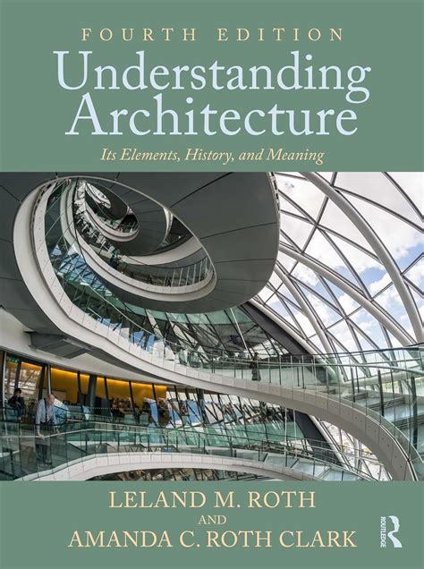 Read Understanding Architecture Its Elements History And Meaning By Leland M Roth