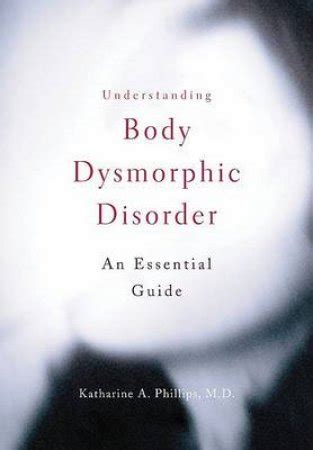Full Download Understanding Body Dysmorphic Disorder By Katharine A Phillips