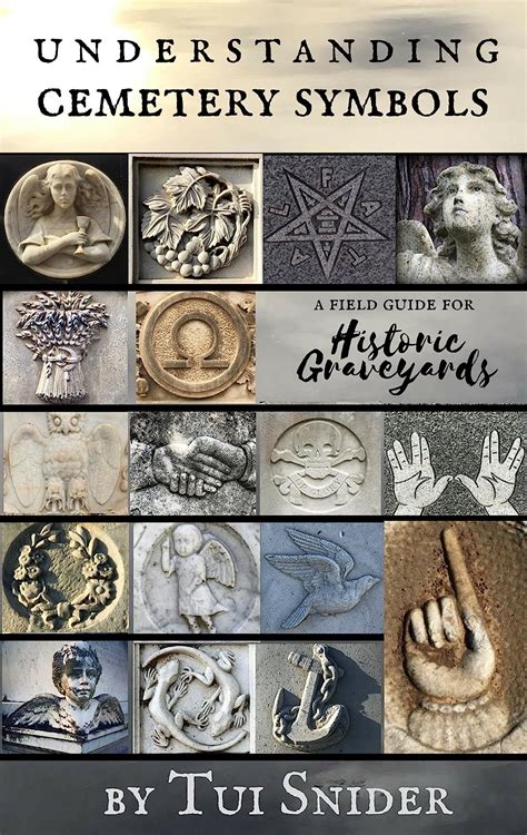 Read Online Understanding Cemetery Symbols A Field Guide For Historic Graveyards Messages From The Dead Book 1 By Tui Snider