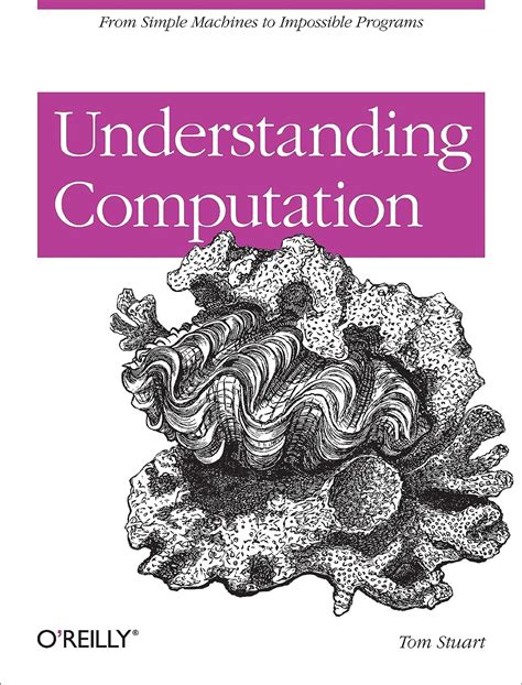 Full Download Understanding Computation From Simple Machines To Impossible Programs By Tom Stuart