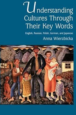 Read Understanding Cultures Through Their Key Words English Russian Polish German And Japanese By Anna Wierzbicka