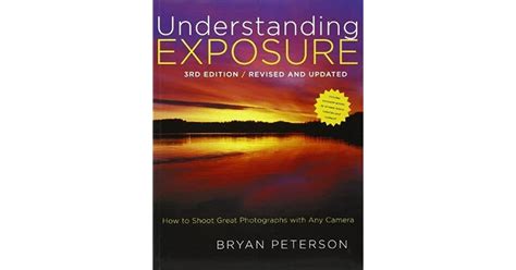 Read Online Understanding Exposure How To Shoot Great Photographs With Any Camera By Bryan Peterson