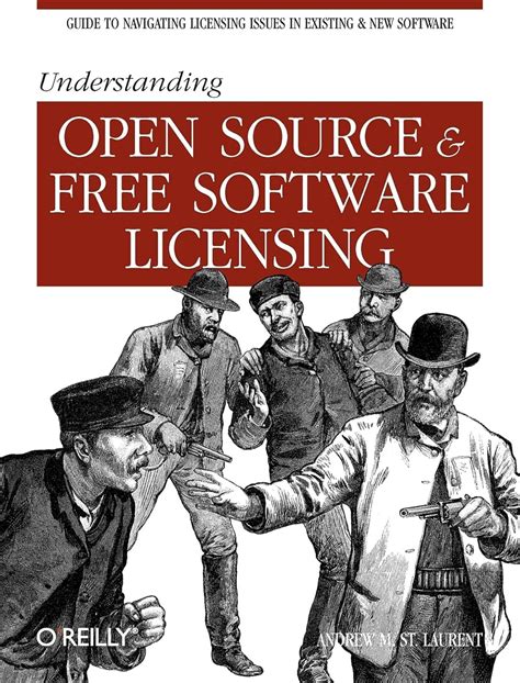 Read Online Understanding Open Source And Free Software Licensing By Andrew M St Laurent