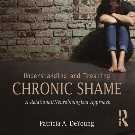 Download Understanding And Treating Chronic Shame A Relationalneurobiological Approach By Patricia A Deyoung