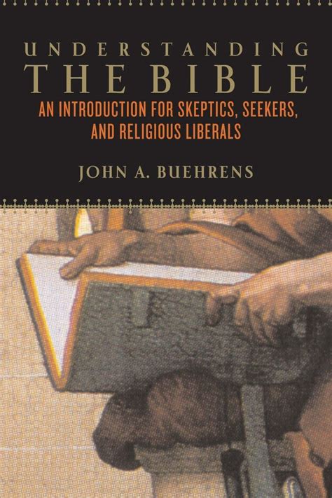 Read Understanding The Bible An Introduction For Skeptics Seekers And Religious Liberals By John A Buehrens