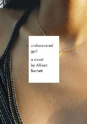 Read Undiscovered Gyrl  By Allison Burnett