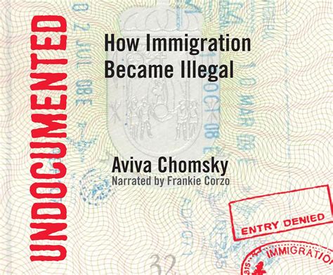 Undocumented: How Immigration Became Illegal by Aviva …