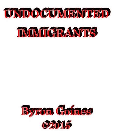 Full Download Undocumented Immigrants By Byron Goines