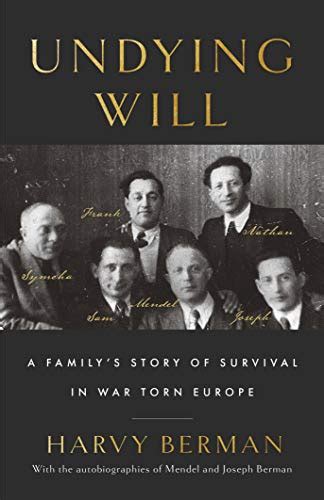 Read Online Undying Will A Familys Story Of Survival In War Torn Europe By Harvy Berman