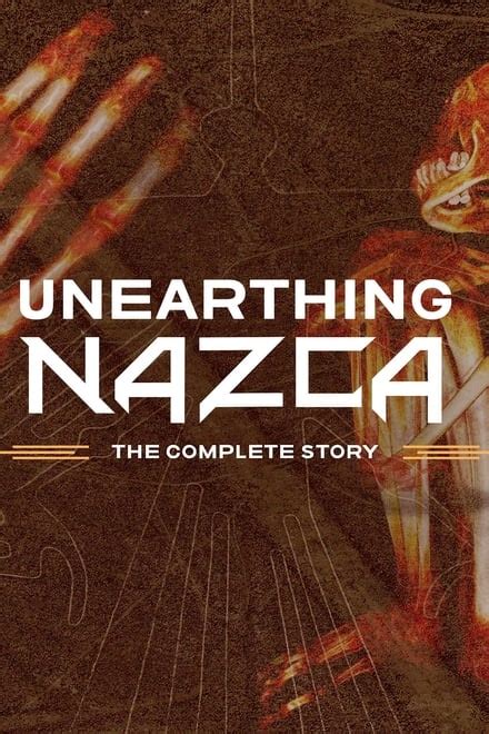 Unearthing Nazca: The Complete Story AZ Movies. In Spring of 2017, researchers began a scientific inquiry into the origins of six, three-fingered mummies …. 