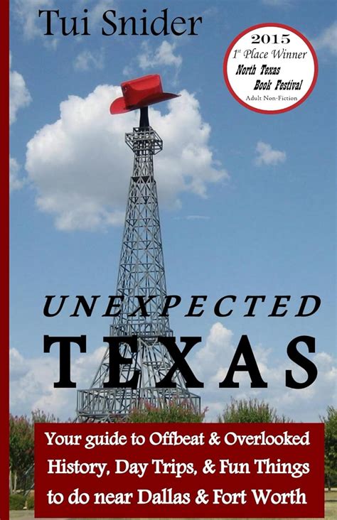 Download Unexpected Texas Your Guide To Offbeat  Overlooked History Day Trips  Fun Things To Do Near Dallas  Fort Worth By Tui Snider