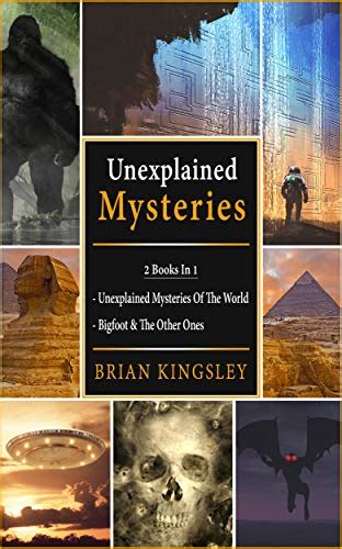 Read Unexplained Mysteries 2 Books In 1  Unexplained Mysteries Of The World Bigfoot  The Other Ones By Brian Kingsley