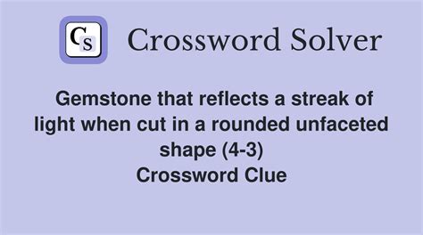 Unfaceted gemstone Crossword Clue Wordplays.com