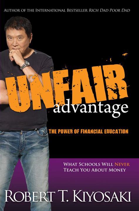 Read Unfair Advantage The Power Of Financial Education By Robert T Kiyosaki
