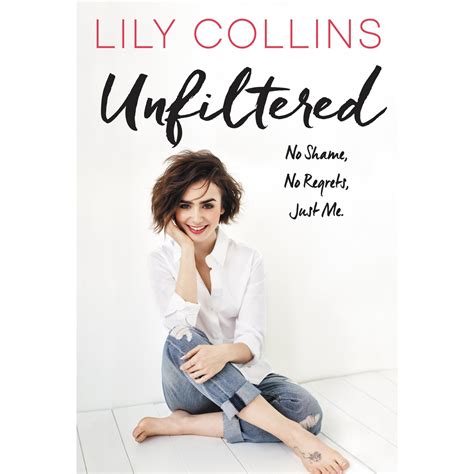 Download Unfiltered No Shame No Regrets Just Me By Lily Collins