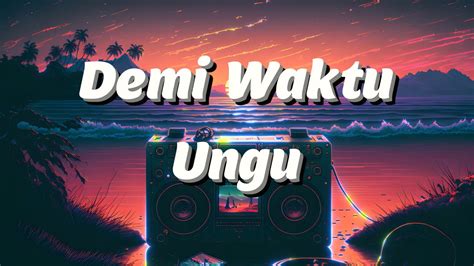 Ungu - Demi Waktu (Lyrics) - YouTube