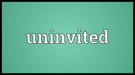 Uninvited - definition of uninvited by The Free Dictionary