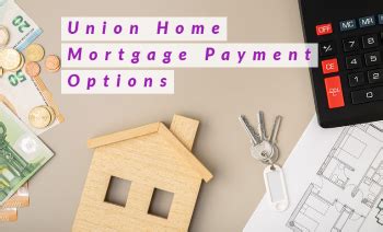 Union home mortgage payment. The Budget Easy Pay program lets you split your monthly payment into bi-weekly half-payments due on the weekday of your choosing. Once we receive 2 half-payments, your full payment will be applied towards your loan. With this plan, you'll have 26 half payments during the year. 