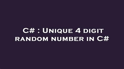 Unique 4 digit random number in C# - Stack Overflow