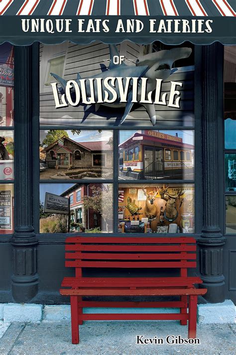 Read Unique Eats And Eateries Of Louisville By Kevin Gibson