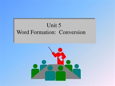 Unit 5 Word Formation: Conversion - SlideServe