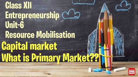 Unit-6 Resource Mobilisation, Meaning of Primary Market, …