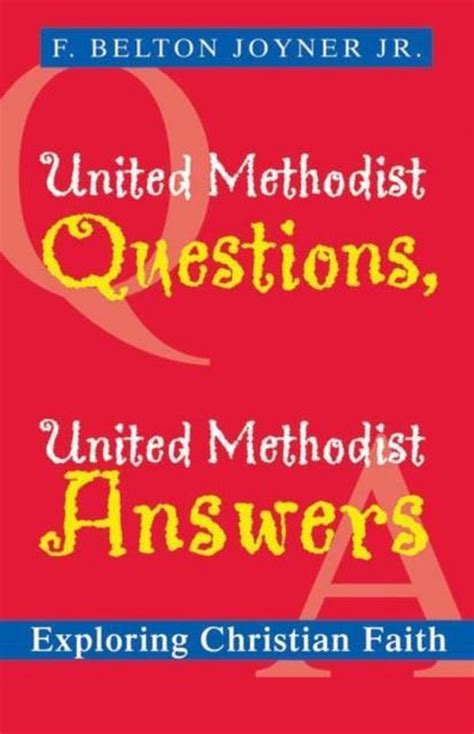 Read United Methodist Questions United Methodist Answers Exploring Christian Faith By F Belton Joyner Jr