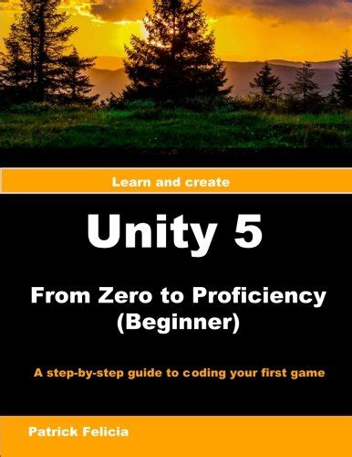 Unity 5 from zero to proficiency foundations a step by step guide to creating your first game with unity. - La natividad en los  premios nobel de hispanoamérica y otros ensayos..